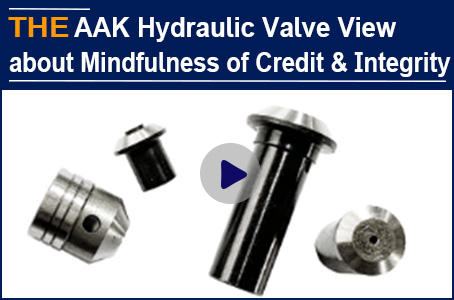 AAK View about Mindfulness to be a man of credit and integrity to make hydraulic valves