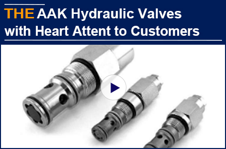 AAK hydraulic valve's understanding about with heart attent to customers