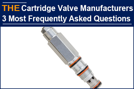 Hydraulic Cartridge Valve Manufacturers are most afraid of customers' 3 questions, summary of AAK's experience in 13 years