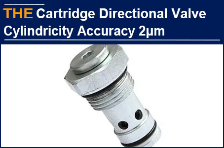 David, who is very picky with the cylindricity accuracy of Hydraulic Cartridge Directional Valves, has been convinced by AAK with 2μm accuracy