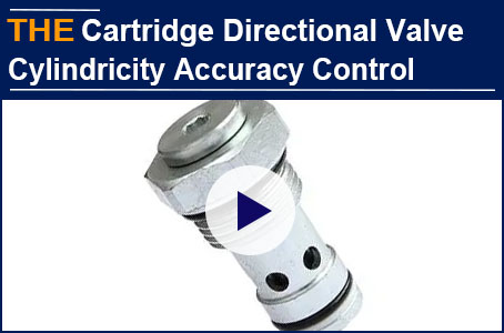 AAK hydraulic cartridge directional valve, the cylindricity accuracy control tips