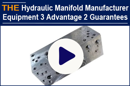 Hydraulic Manifold Manufacturer AAK, Equipment 3 Advantages, 2 Guarantees