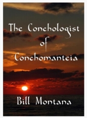 Bill Montana - The Conchologist of Conchomanteia