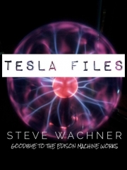 Tesla Files by Steve Wachner