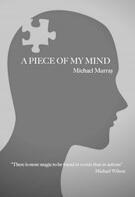 A Piece Of My Mind by Michael Murray