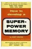 Harry Lorayne - How to Develop A Super-Power Memory