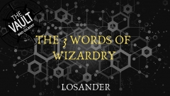 The Vault - The 3 Words of Wizardry by Losander