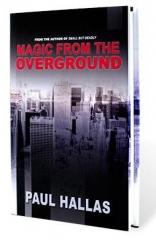 Paul Hallas - Magic from the Overground