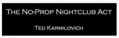 Ted Karmilovich - No-Prop Nightclub Act