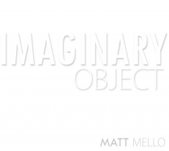 The Imaginary Object by Matt Mello