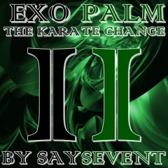 EXOPALM THE KARATE CHANGE by SaysevenT