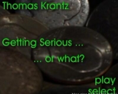 Thomas Krantz - Getting Serious or what