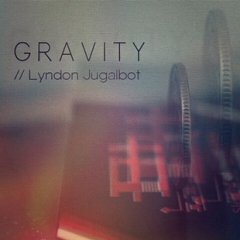 Lyndon Jugalbot - Gravity