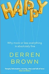 Derren Brown - Happy - Why More or Less Everything is Absolutely Fine