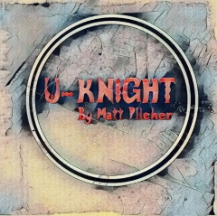 U-Knight - By Matt Pilcher