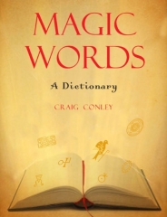 Magic Words A Dictionary By Craig Conley