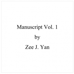 Manuscript Vol. 1 By Zee J. Yan