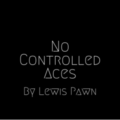 No Controlled Aces by Lewis Pawn