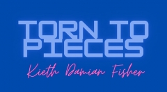 Torn to Pieces by Damien Keith Fisher