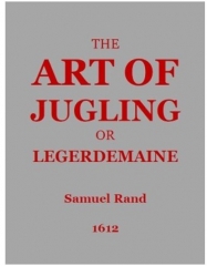 The Art of Jugling or Legerdemain by Samuel Rand