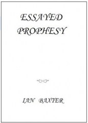 Essayed Prophesy by Ian Baxter