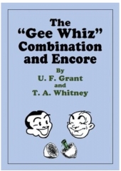 The "Gee Whiz" Combination and Encore by Ulysses Frederick Grant & T. A. Whitney