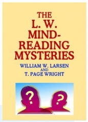 The L. W. Mindreading Mysteries by William W. Larsen & T. Page Wright