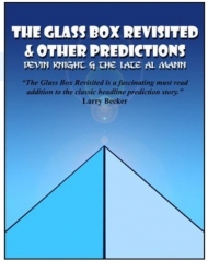 The Glass Box Revisited and Other Predictions by Devin Knight & Al Mann