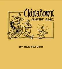 CHINATOWN QUARTER MAGIC By Hen Fetsch