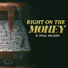 Right on the Money by R. Paul Wilson