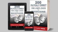 200 POLITICALLY CORRECT One-Liner Jokes for Magicians by Wolfgang Riebe