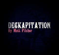 DECKAPITATION - By Matt Pilcher