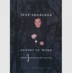 Jeff Sheridan Genius At Work: Volume 3 - Original Magic Creations