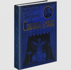 Secrets of Conjuring And Magic by Robert Houdin & The Conjuring Arts Research Center