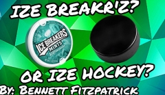 IZE BREAKR'Z? OR IZE HOCKEY? by Bennett Fitzpatrick