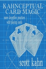 Kahnceptual Card Magic: More Deceptive Practices with Playing Cards by Scott Kahn