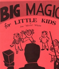 Joe 'Micro' White - Big Magic for Little Kids By Joe 'Micro' White