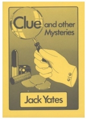 Clue and other Mysteries by Jack Yates