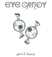 Eye Candy by John T. Sheets