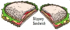 Slippery Sandwich By Jay Grill