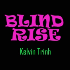 Blind Rise by Kelvin Trinh