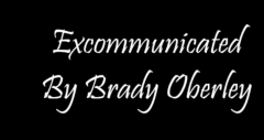 Excommunication by Brady Oberley