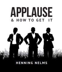 Applause and How to Get It - Henning Nelms