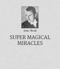 Super Magical Miracles - John Booth