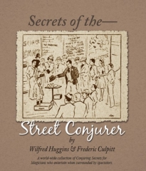 Secrets of the Street Conjurer - Wilfred Huggins & Frederic Culpitt