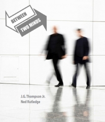 Between Two Minds - JG Thompson Jr and Ned Rutledge