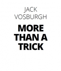 More Than a Trick - Jack Vosburgh