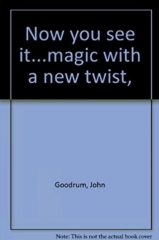 John Goodrum - Now you see it...magic with a new twist