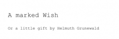 Helmuth Grunewald - A Marked Wish (PDF) By Helmuth Grunewald