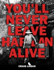 You'll Never Leave Harlan Alive by Craig Logan